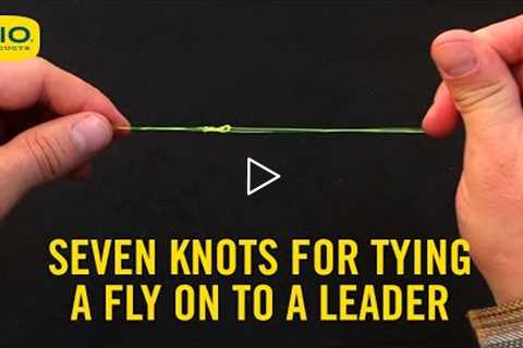 Seven knots for attaching a fly to leader/tippet material, and how to tie them