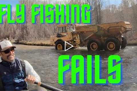 FLY FISHING FAILS