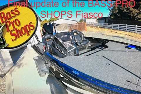 Final Bass Pro Shops UPDATE (I will never buy a boat from BassPro AGAIN)