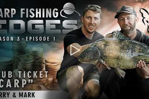 Club Ticket Carp | CARP FISHING EDGES | Season 3 - Episode 1